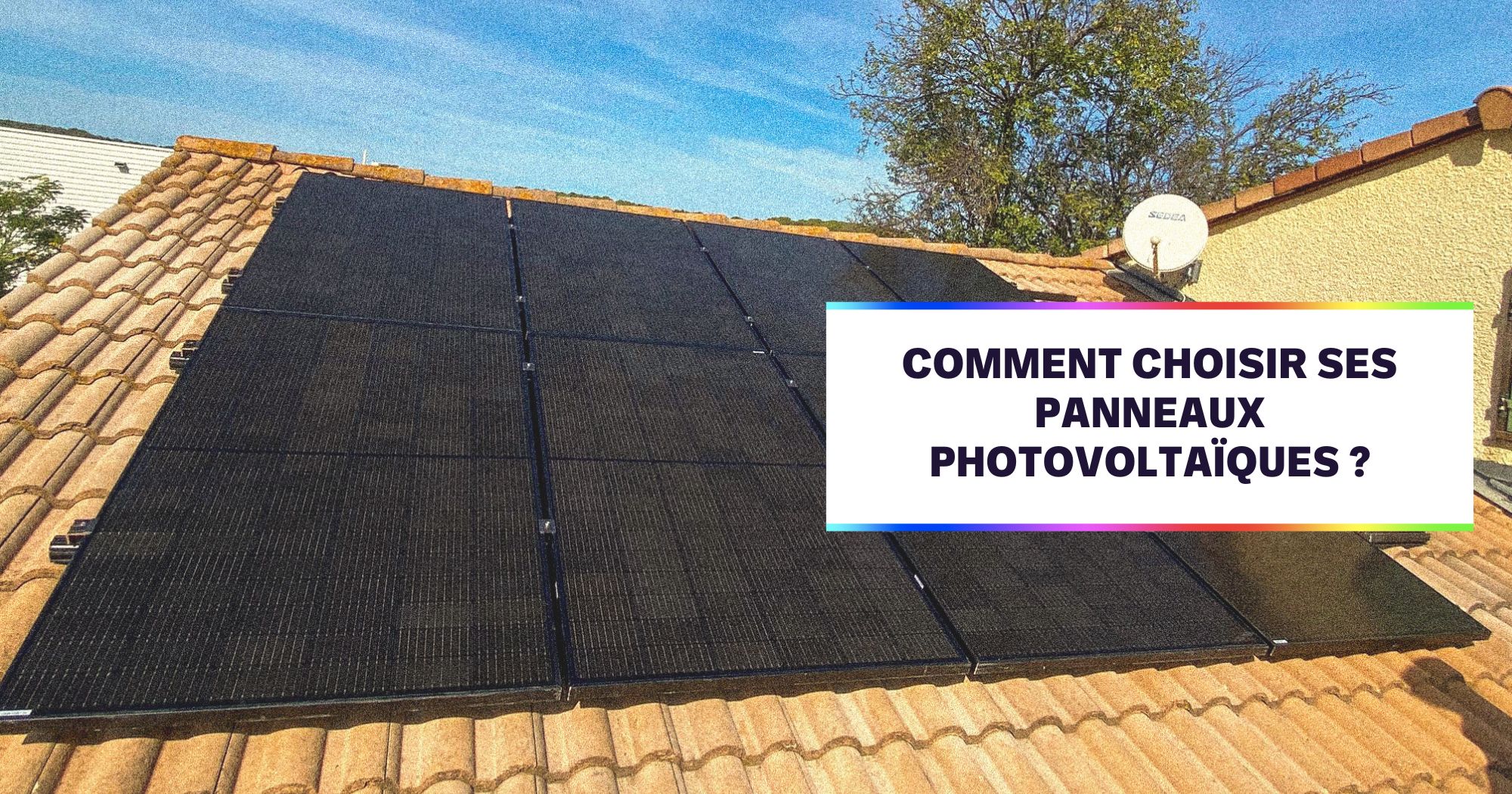 Comment choisir ses panneaux photovoltaïques Isoltoit Solaire