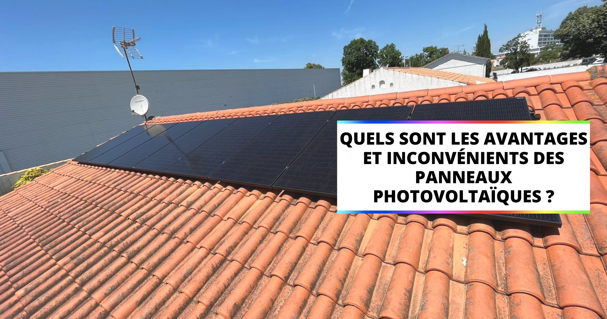 Quels avantages et contraintes pour panneaux solaires ? | Isoltoit Solaire